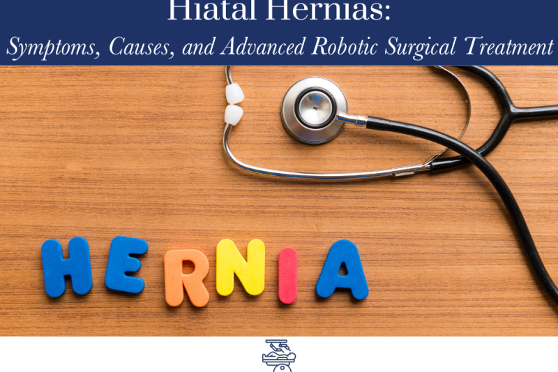 Hiatal Hernias Symptoms, Causes, and Advanced Robotic Surgical Treatment